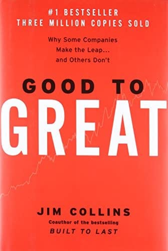 Good to Great Why Some Companies Make the Leap and Others Don’t by Jim C Collins