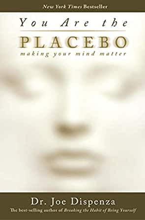 You are the Placebo by Dr Joe Dispenza